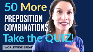 Verb & Adjective + Preposition | 50 MORE Essential Combinations | Take the QUIZ!