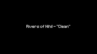 Rivers of Nihil - "Clean" (lyrics)