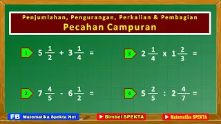 Pecahan Campuran | PALING MUDAH DIPAHAMI & DITERAPKAN Penjumlahan, Pengurangan, Perkalian, Pembagian