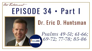 Come Follow Me : Psalms 49–51; 61–66; 69–72; 77–78; 85–86 -- Part 1: Dr. Eric Huntsman