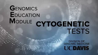 Genomic Education Module (GEM): Cytogenetic Tests