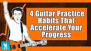 4 Guitar Practice Habits For Making More Progress With Less Practice