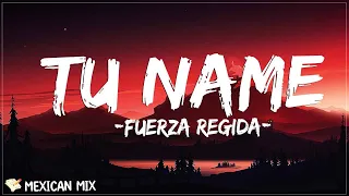 Tu Name - Fuerza Regida (Letra/Lyrics) | todo por un cuerno, y ahora te la pelas