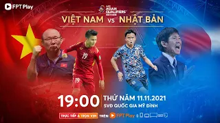 🔴 TRỰC TIẾP VIỆT NAM - NHẬT BẢN | VÒNG LOẠI 3 WORLD CUP 2022 - KHU VỰC CHÂU Á