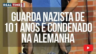 Nazista de 101 anos é condenado à prisão na Alemanha