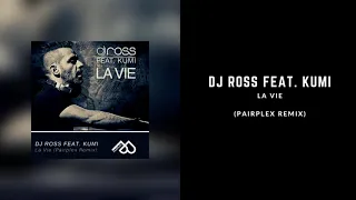 DJ ROSS FEAT. KUMI - La Vie (Pairplex Remix)