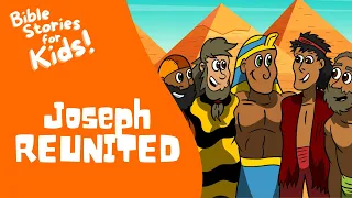Bible Stories for Kids: Joseph Reunited with His Family