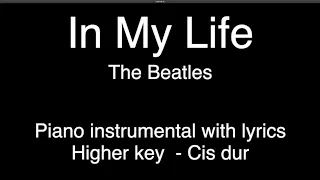 In My Life - The Beatles (Higher key - Cis dur) piano KARAOKE