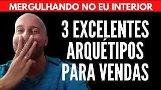 3 EXCELENTES ARQUÉTIPOS PARA VENDAS | Will Nascimentto