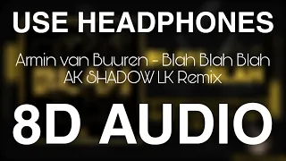 Armin van Buuren - Blah Blah Blah (AK SHADOW LK Remix) [8D AUIDO] AllInOneRemix by Anuk Epitawala