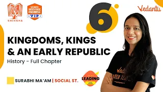 Kingdoms, Kings And An Early Republic - History | Full Chapter |Shiksha - 22 - CBSE 6| Surabhi Ma'am