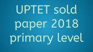 #uptet primary level sold paper 2018#