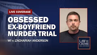 WATCH LIVE: Obsessed Ex-Boyfriend Murder Trial — WI v. Zachariah Anderson - Day Three