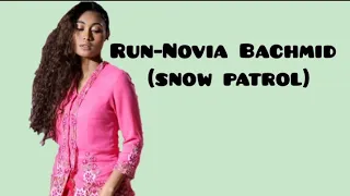 Run - Novia Bachmid (snow patrol) #lirik