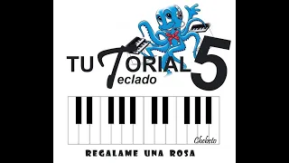 TUTORIAL #5 -TECLADO *REGALAME UNA ROSA- ALFREDO EL PULPO*