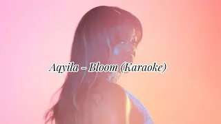 Bloom - Aqyila (Karaoke/instrumental) Original Key