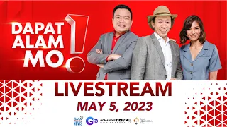 Dapat Alam Mo! Livestream: May 5 , 2023 - Replay