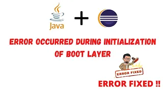 "error occurred during initialization of boot layer" - Error Fixed in Eclipse 2021