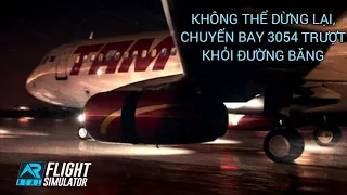 KHÔNG THỂ DỪNG LẠI, MÁY BAY TRƯỢT KHỎI ĐƯỜNG BĂNG | TAM AIRLINES 3054 |