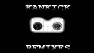 Kankick remixes