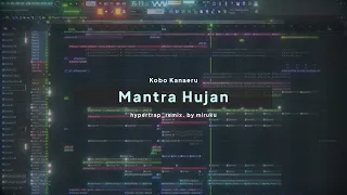 Mantra Hujan - Kobo Kanaeru (HyperTrap remix. by miruku) FLP Playthrough