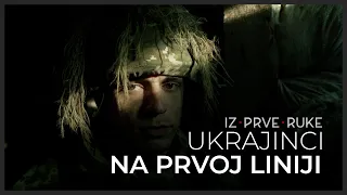 Ukrajinci na prvoj liniji | Iz prve ruke