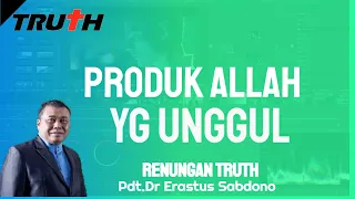 Produk Allah Yang Unggul | Renungan Truth 25 April 2024