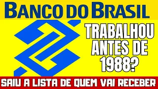 BANCO DO BRASIL CONVOCANDO OS IDOSOS A RESGATAREM GRANA DE QUEM TRABALHOU ANTES DE 1988