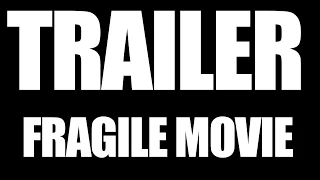 Trailer FRAGILE MOVIE