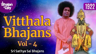 1922 - Vitthala Bhajans Vol - 4 | Sri Sathya Sai Bhajans