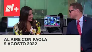 Al Aire con Paola I Programa Completo 9 Agosto 2022