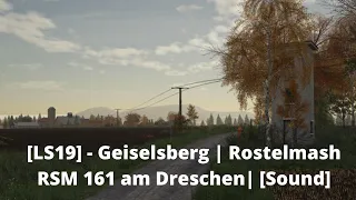 [LS19] - Geiselsberg | Rostelmash RSM 161 am Dreschen| [Sound]