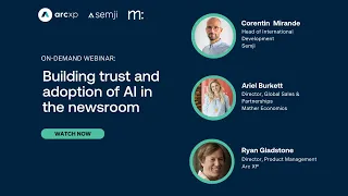 Building trust and adoption of AI in the newsroom | Featuring Semji and Mather Economics
