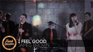 I Feel Good - James Brown (Funk Education Cover)