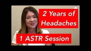 2 Years of Headaches Relieved with 1 ASTR Session!