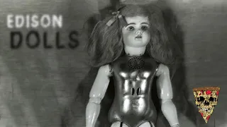 EDISON DOLLS | Creepiest Talking Dolls Ever Made