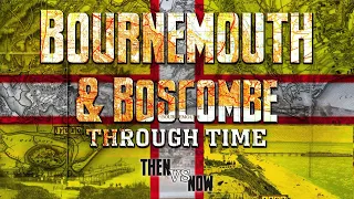 Bournemouth & Boscombe Through Time! (Dorset)