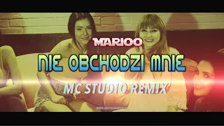 Marioo - Nie Obchodzi Mnie   (MC - Studio REMIX)