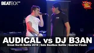 Audical vs DJ B3AN | GNB 2019 | Solo Beatbox - Quarter Finals