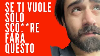 Lui vuole solo portarti a letto? Farà questo sicuramente