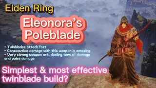 ⭐Elden Ring Eleonora's Poleblade Twiblade Build, Melt Bosses, INSANE Weapon & Poise Dmg, NO HIT Solo