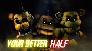 [MV/FNAF/Song] "Your Better Half"  By JT Music