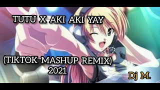 TUTU x AKI AKI YAY (TikTok Mashup Remix) | Viral Hits 2021 | Tekno Dance Remix | Dj M