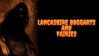 The Legends of Lancashire Boggarts and Fairies