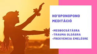 Ho'oponopono meditáció - 108 mantra a megbocsátásért