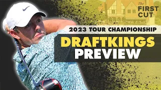 2023 TOUR CHAMPIONSHIP DFS Preview - Picks, Strategy, Fades | The First Cut Podcast