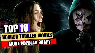 Top 10 Most Popular Scary Horror Thriller Movies