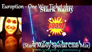 ▶📣Euroption  - One Way Ticket 2k22 (Stark'Manly Special Club Mix)▶📣