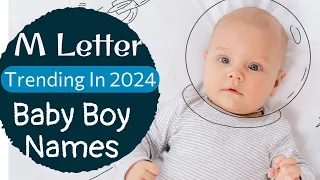 Amazing M Names: Unique and Meaningful Baby Boy Names Beginning with M | Baby Boy Names New 2024