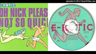 E-Rotic – Oh Nick Please Not So Quick - Maxi-Single - 1999